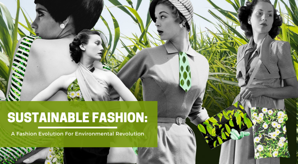 Sustainable Fashion: A Fashion Evolution For Environmental Revolution